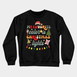 My Favorite Color Is Christmas Lights Crewneck Sweatshirt